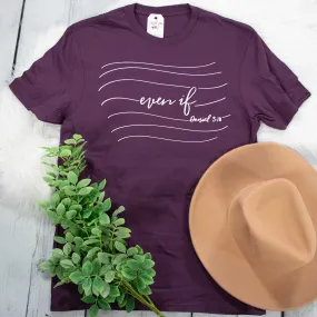 Even If Jewel Tone Unisex Shirt