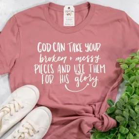 God Can Take the Messy and Broken Pieces Unisex Shirt