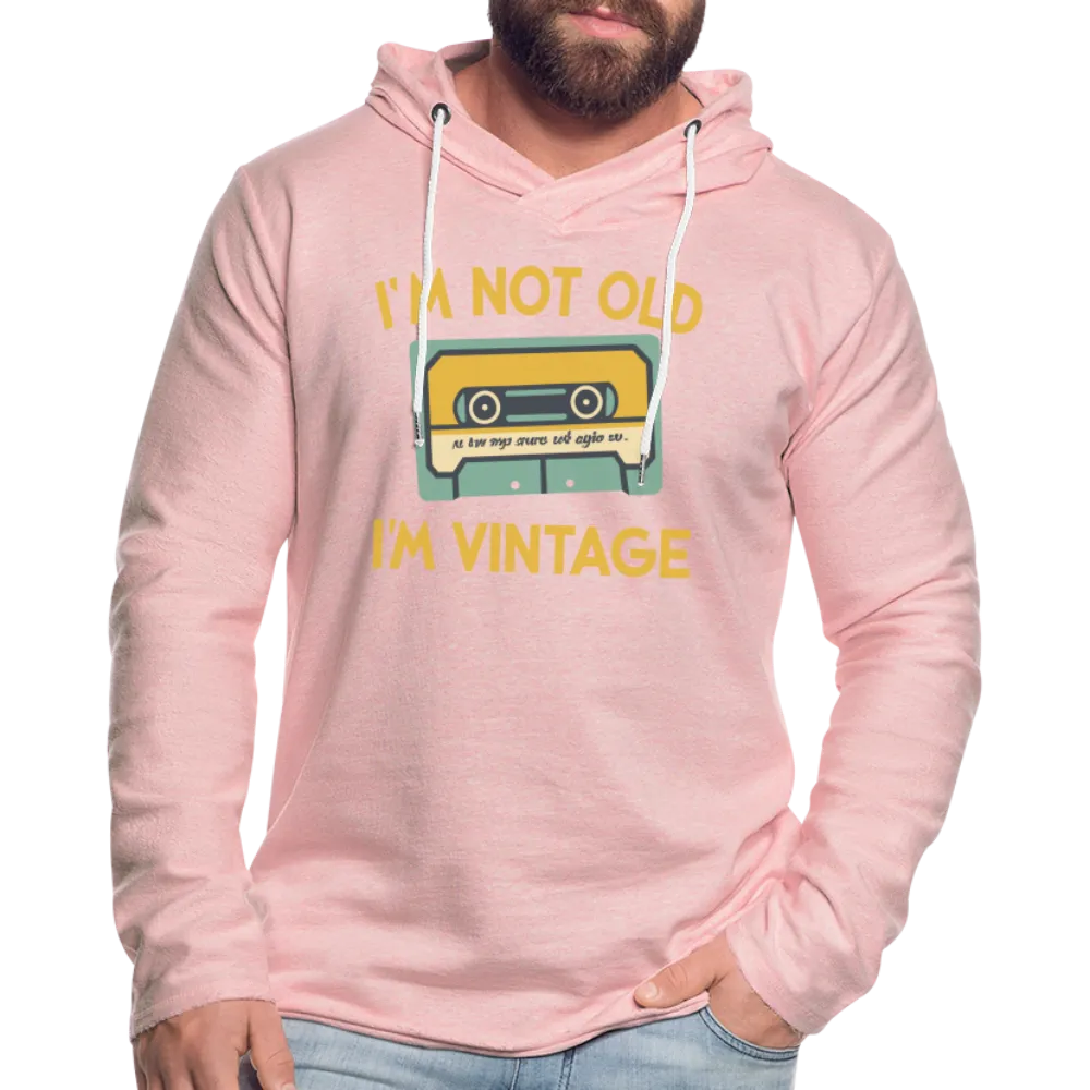 I'm Not Old I'm Vintage Lightweight Terry Hoodie