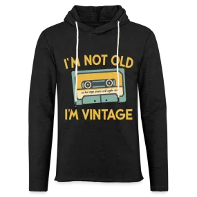 I'm Not Old I'm Vintage Lightweight Terry Hoodie