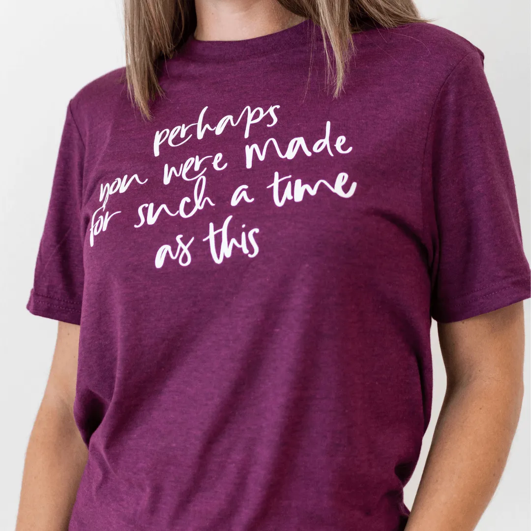 Perhaps You Were Made for Such a Time as This Jewel Tone Unisex Shirt