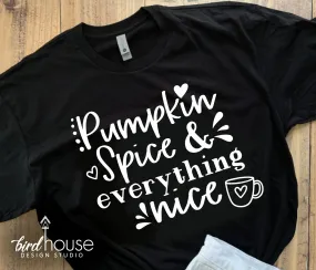 Pumpkin Spice and Everything Nice Shirt, Cute Fall Tee, Any Color, Customize