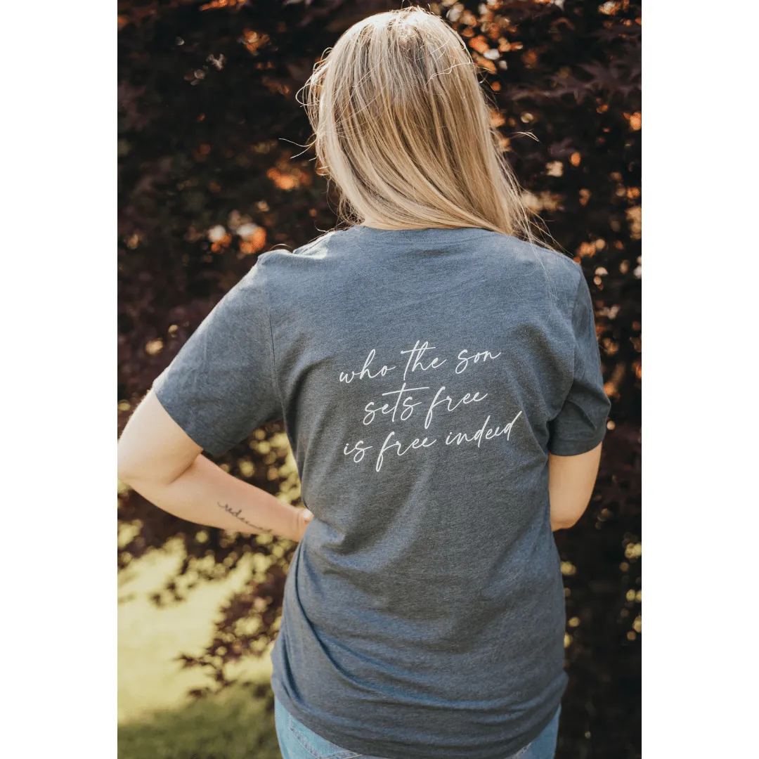 Who the Son Sets Free is Free Indeed Unisex Shirt